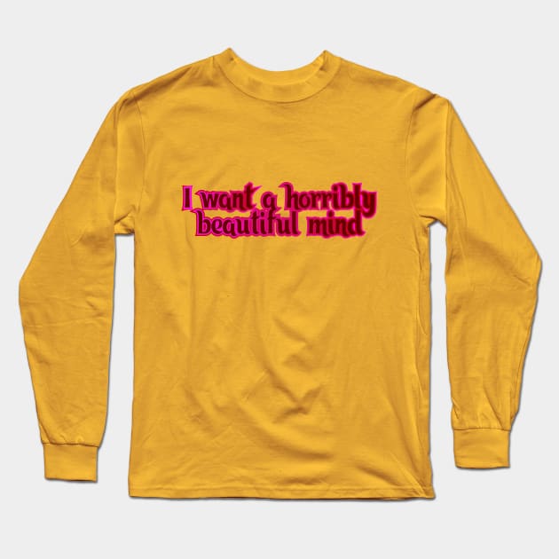 I want a horribly beautiful mind Long Sleeve T-Shirt by Jokertoons